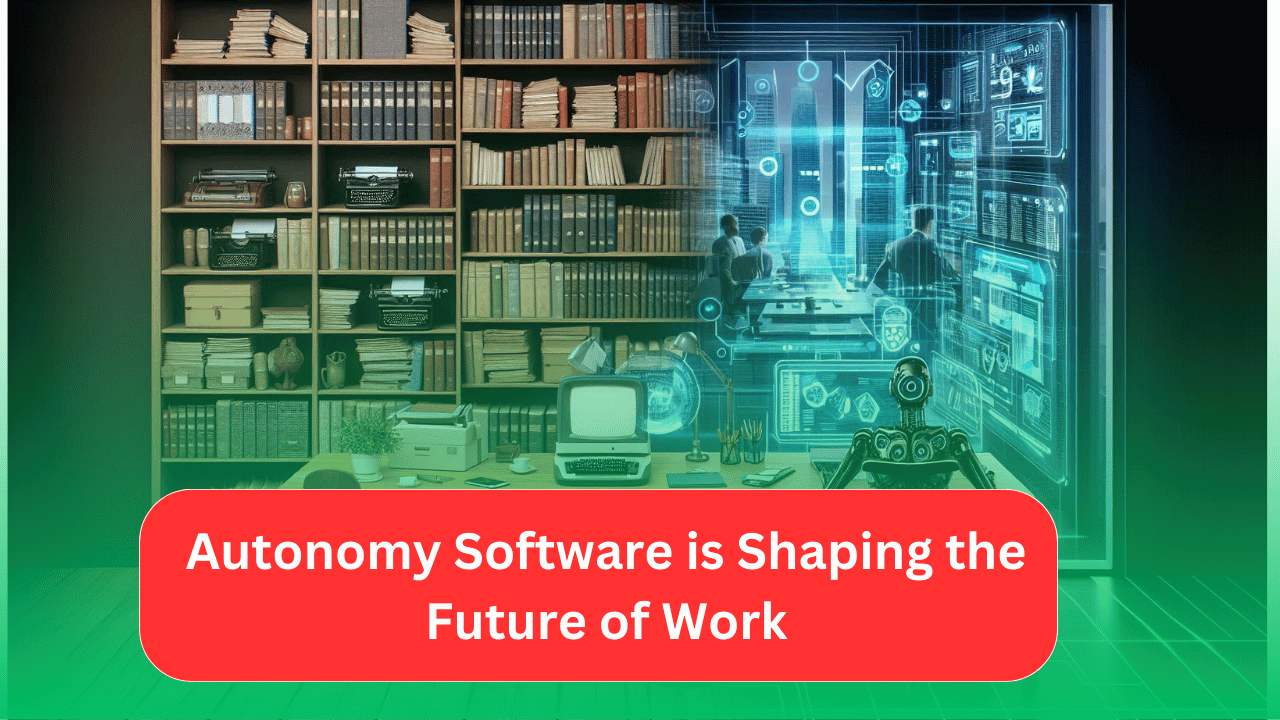 How Autonomy Software is Shaping the Future of Work in 2024