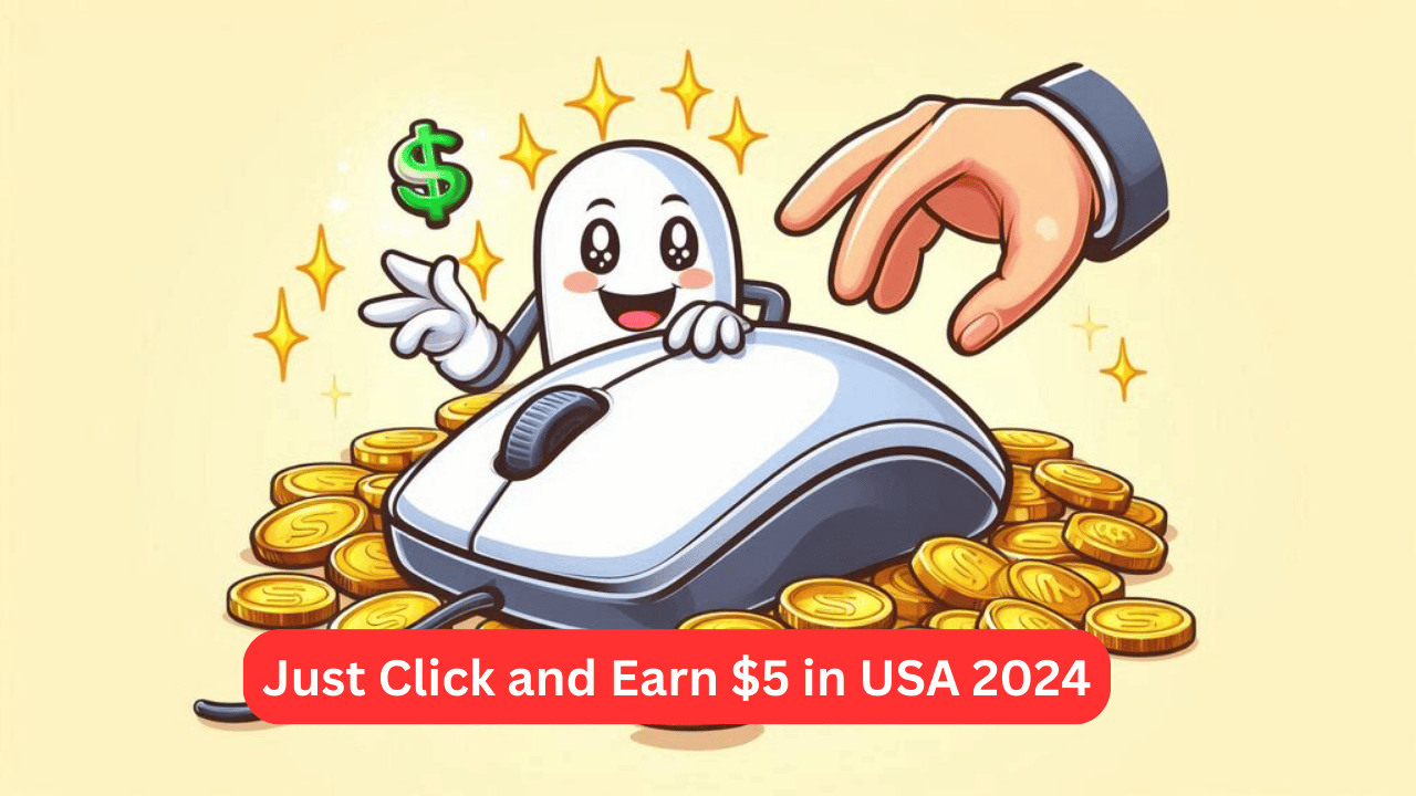 Just Click and Earn $5 in USA 2024